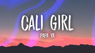 Papa Ya - Cali Girl (Lyrics) chords
