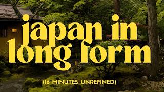 japan '25 in unrefined long form (tokyo, fuji, kamakura, hakone ...)