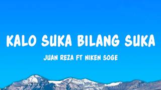 Kalo Suka Bilang Suka  Juan Reza Ft Niken Soge s
