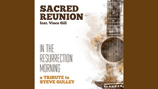 Video thumbnail of "Sacred Reunion - In the Resurrection Morning (feat. Vince Gill, Barry Abernathy, Mark Wheeler, Doyle Lawson, Tim..."