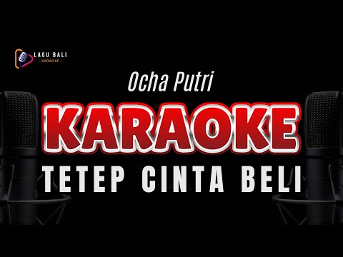 KARAOKE TETEP CINTA BELI // OCHA PUTRI // LAGU BALI KARAOKE // #OCHAPUTRI β Lagu Bali Karaoke