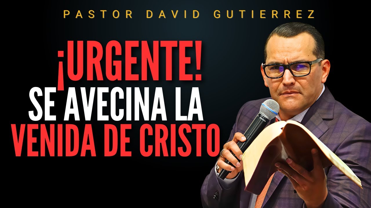 Prepárate Se Avecina la Venida de Cristo! / Pastor General David Gutiérrez