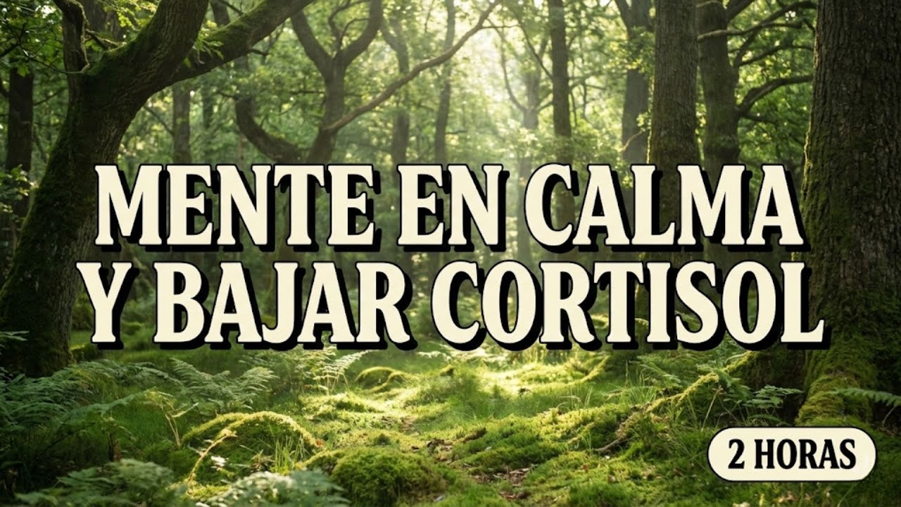 Sonidos Relajantes para Bajar el Cortisol (2h) | Sanar la Mente y ...