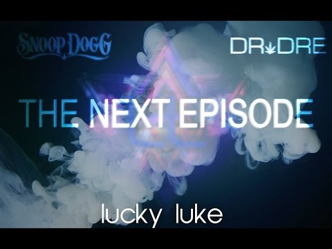 Dr. Dre ft. Snoop Dogg - The Next Episode (Lucky Luke Bootleg)