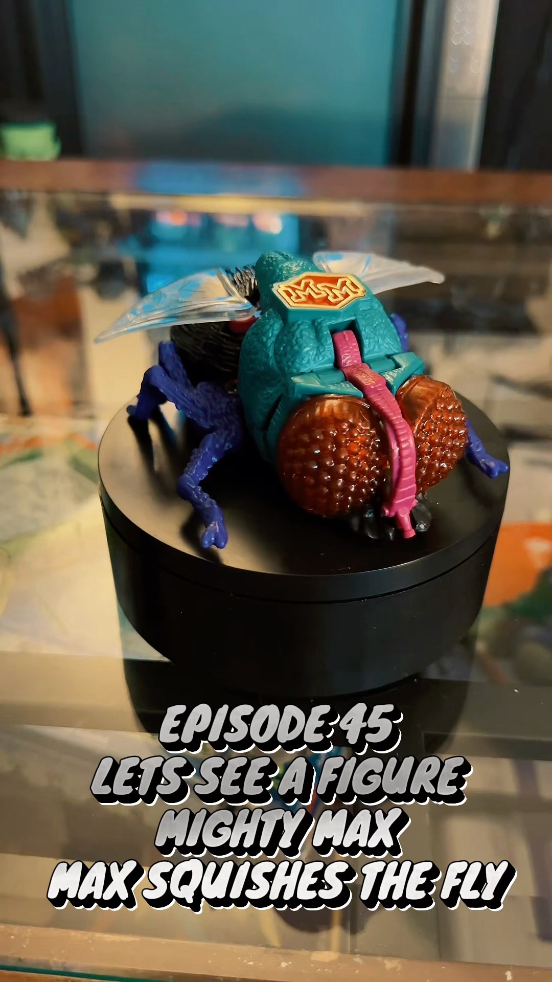 EPISODE 45! LETS SEE A FIGURE! MIGHTY MAX SQUISHES THE FLY