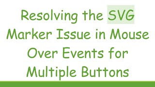 Resolving the SVG Marker Issue in Mouse Over Events for Multiple Buttons