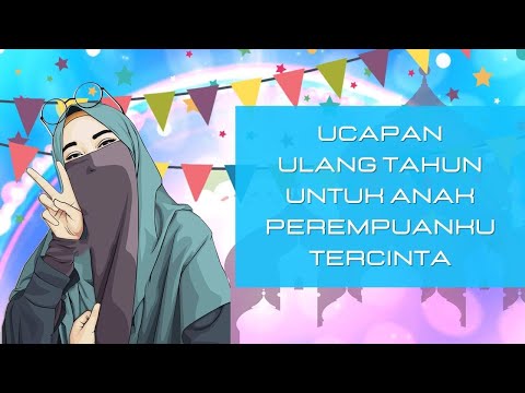 Video: Bagaimana Mengucapkan Selamat Ulang Tahun Kepada Anak Perempuan Anda