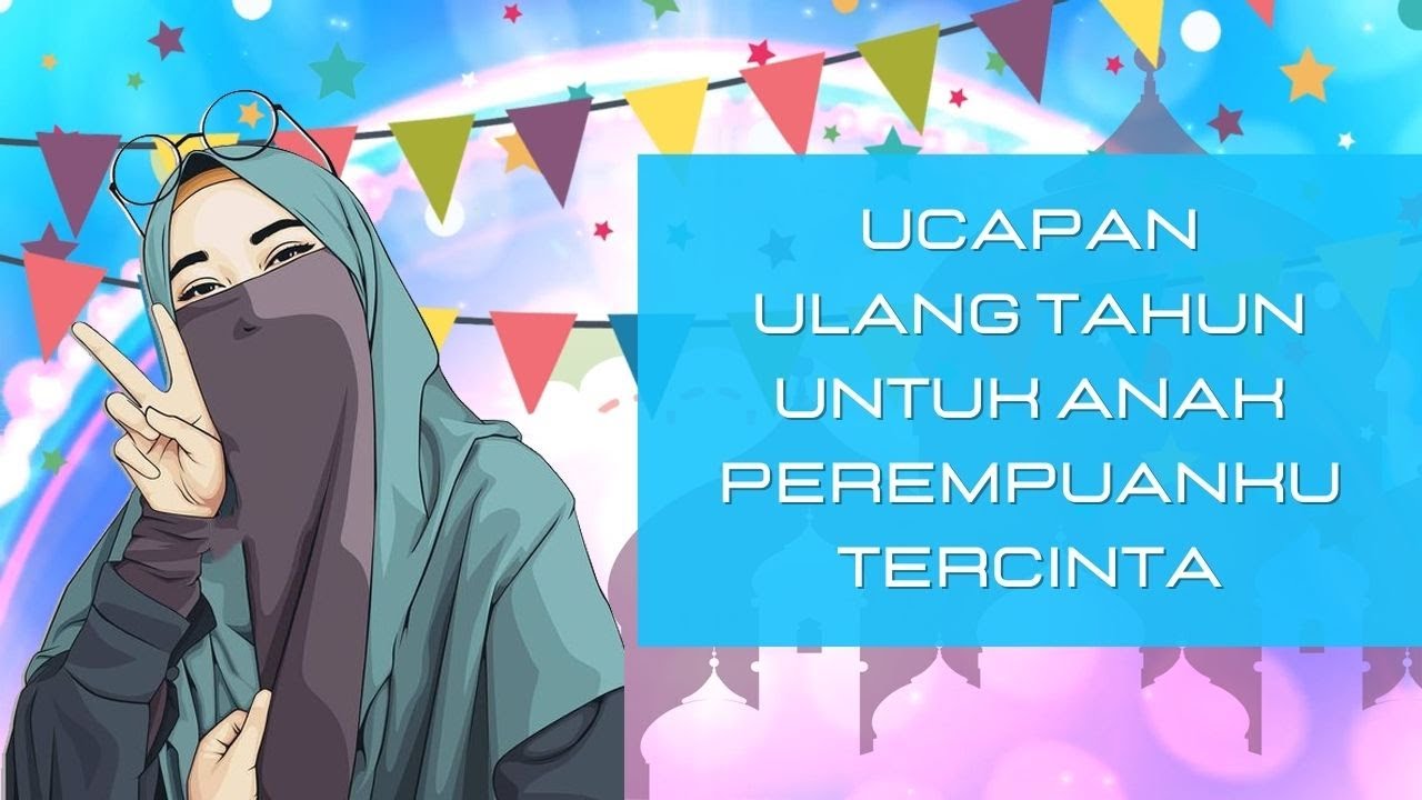 Gambar dan ucapan ulang tahun untuk anak perempuan islami