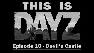 This is DayZ - Ep 10 : Devil's Castle (ArmA 2)