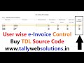 (Buy TDL Source Code Only Rs.900) User wise e-Invoice Control in Tally Prime | tallywebsolutions.in