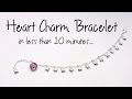 Heart Charm Bracelet in Minutes at The Bead Gallery!