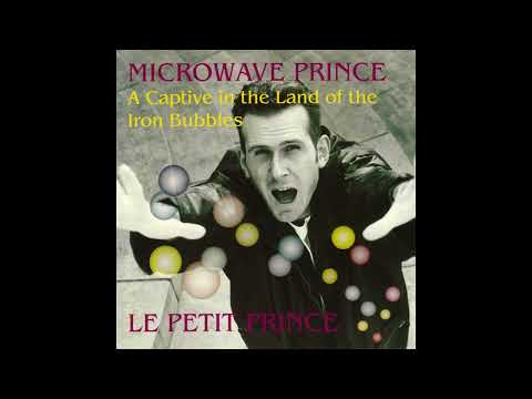 Microwave Prince — Microwave Prince - A Captive In The Land Of The Iron Bubbles
