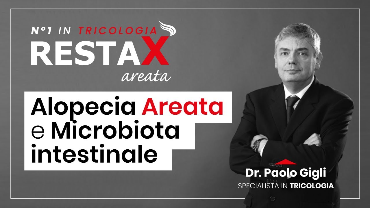Alopecia Areata e Microbiota intestinale: dr Paolo Gigli-Restax Areata 30cps