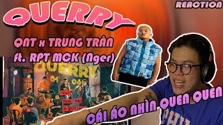 QUERRY - QNT x TRUNG TRẦN ft RPT MCK | Cái Áo Của MCK Nhìn Quen Quen | (CHOKIE Reaction !!!)