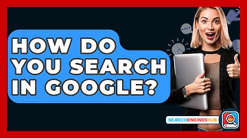 How Do You Search In Google? - SearchEnginesHub.com