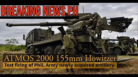 ATMOS 155 mm howitzer system test firing. Philippine Army