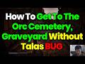 How To Get To The Orc Cemetery/Graveyard Without Talas BUG – Gothic 1 Remake