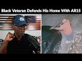 Black Georgia Veteran Defends His Home With AR15! (REACTION