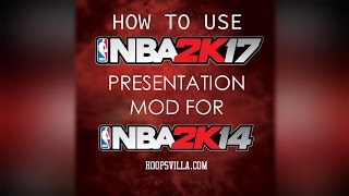 NBA 2K17 Presentation Mod Tutorial for NBA 2K14