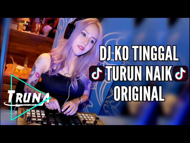 DJ Ko Tinggal Turun Naik Tik- Tok Original 2018 class=