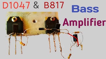 DIY.Powerful Bass.Amplifier using Transistor D1047 & B817. dc 12v