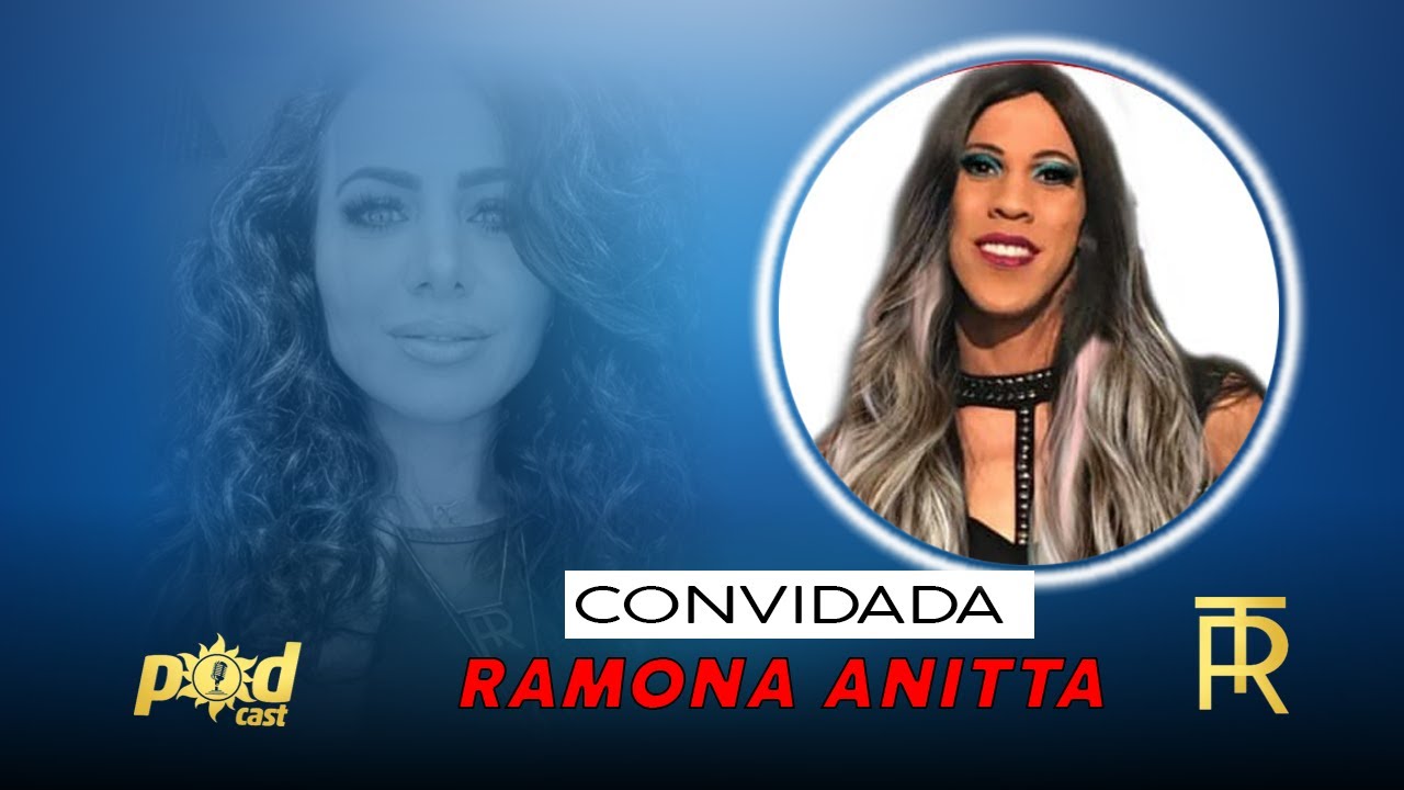 Ramona Anitta - Transformista, Artista, apresentadora das paradas LGBTQIA+ no PODCAST RITA TONIELO