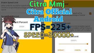 Citra Official Android How to increase speed 30000+ and Fps 225+ on Android Full explained