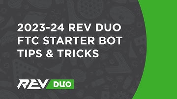 2023-24 REV DUO FTC Starter Bot Tips and Tricks