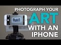 iPhone Photography: Documenting your 2D Art on a Budget