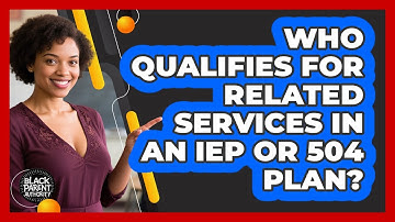 Who Qualifies For Related Services In An IEP Or 504 Plan? - Black Parent Authority