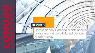 Know How to Deploy Comodo Clients on VDI Environment
