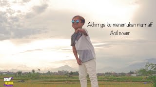 AKHIRNYA KU MENEMUKAN MU-NAFF (COVER ACIL)