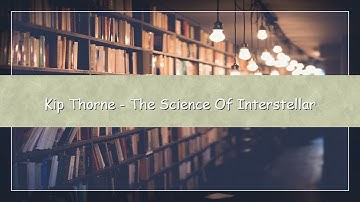 The Science of Interstellar by Kip Thorne | Black Holes, Wormholes & Time Travel Explained Audiobook