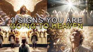 3 Signs You Are Going To Heaven (This May Surprise You)