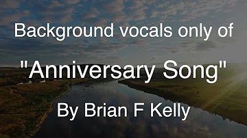 Brian F Kelly- "Anniversary Song" (background vocals only)