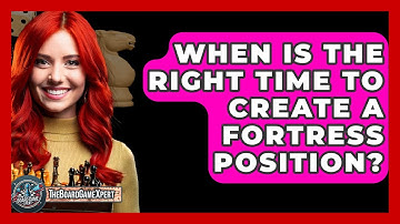 When Is The Right Time To Create A Fortress Position? - The Board Game Xpert