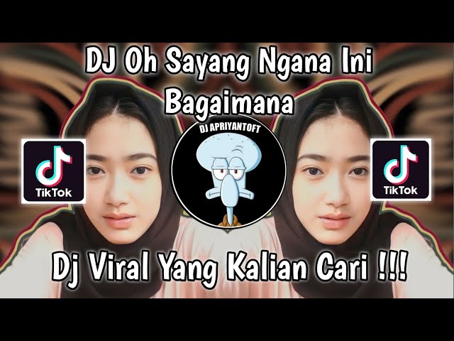 DJ OH SAYANG NGANA INI BAGAIMANA VIRAL TIK TOK TERBARU 2023 YANG KALIAN CARI ! class=