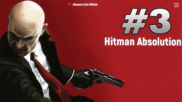 Hitman Absolution Gameplay  Part 3 - Terminus - Mission 3-Gamers Cafe Official