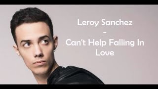 Video thumbnail of "Leroy Sanchez - Can't Help Falling In Love (Lyric Video)"