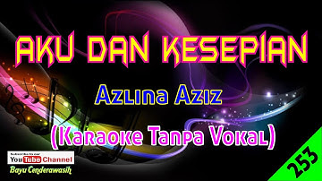Aku Dan Kesepian by Azlina Aziz | Karaoke Tanpa Vokal