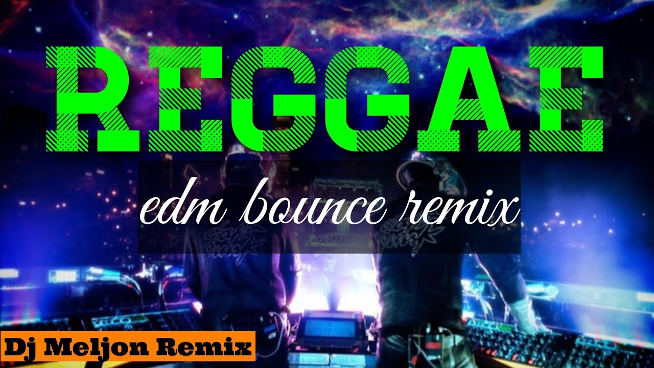 NONSTOP REGGAE EDM BOUNCE REMIX | PINOY REGGAE | SELECTED REGGAE | DJ ...