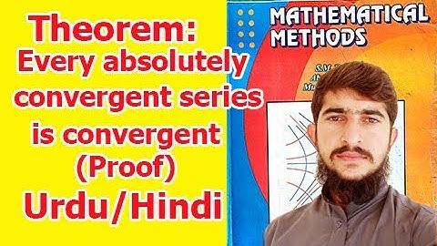 Theorem: Every absolutely convergent series is convergent proof in Urdu/Hindi