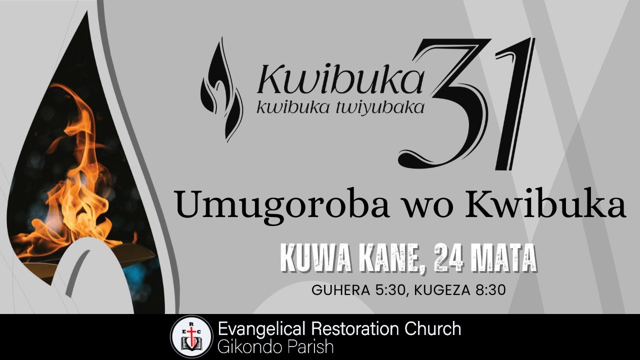 UMUGOROBA WO KWIBUKA KU NSHURO YA 31 GENOCIDE YAKOREWE ABATUTSI MU 1994 ...