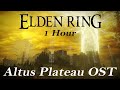 Elden Ring - Altus Plateau (1 Hour) OST