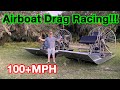 Ripping Our LS Powered Airboats and Some Airboat Drag Racing!!!