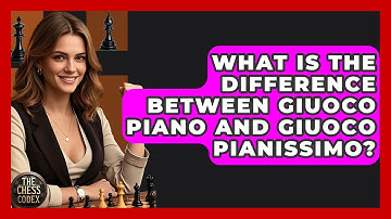 What Is The Difference Between Giuoco Piano And Giuoco Pianissimo? - The Chess Codex