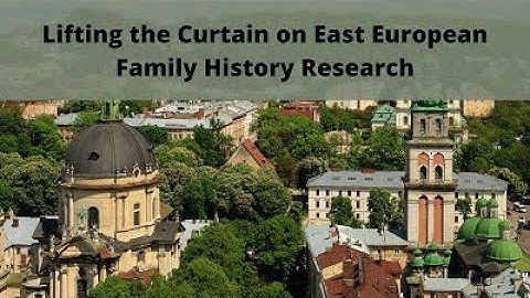 Lifting the Curtain on East European Family History Research