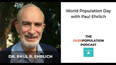 Episode 77 Paul Ehrlich: Honoring World Population Day With The Legendary Paul Ehrlich