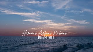HAMARI ADHURI KAHANI (SLOW+REVERB) | ARIJIT SINGH | SAD SONG | Thumb