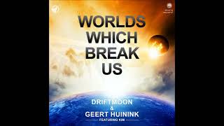 Driftmoon - Worlds Which Break Us (Christopher Lance Ward Leave Your Heart Remix)